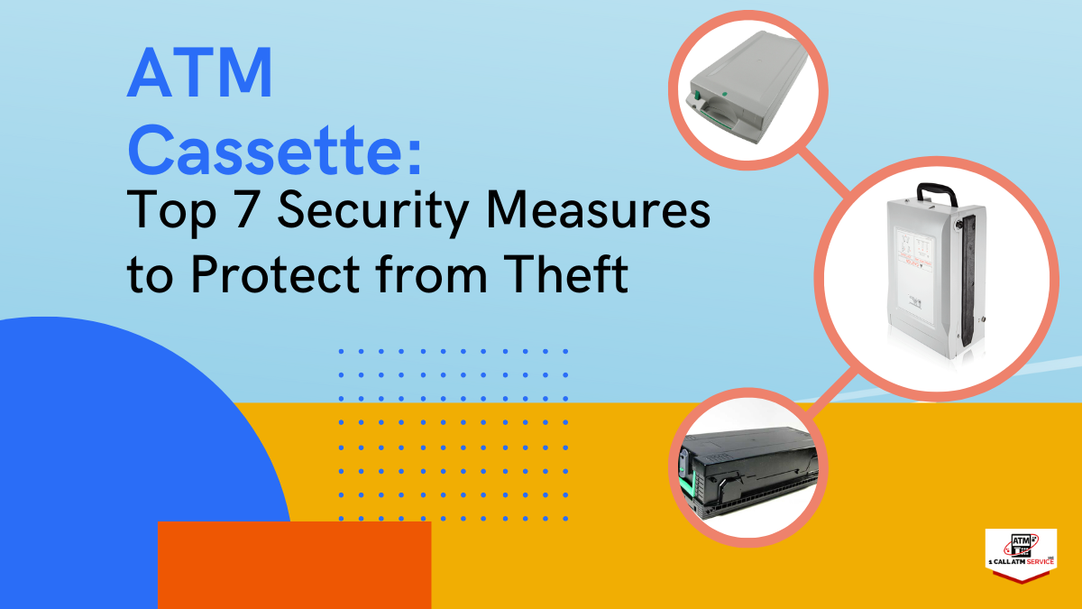 Top 7 Security Measures to Protect ATM Cassettes from Theft